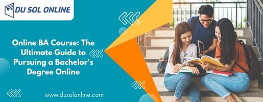 Online BA Course: The Ultimate Guide to Pursuing a Bachelor's Degree Online